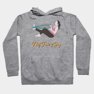 not fade away Hoodie